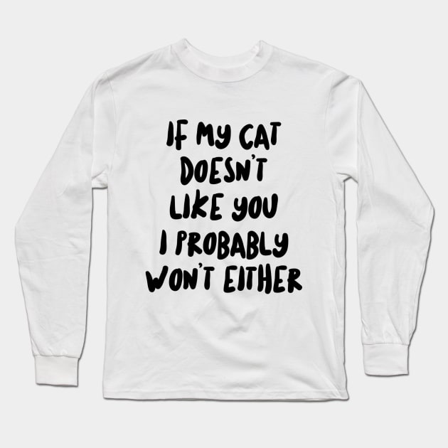 If My Cat Doesn't Like I Probably Won't Either Long Sleeve T-Shirt by RobinBobbinStore